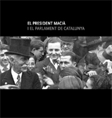 Imatge de El president Maci i el Parlament de Catalunya - El president Maci i el Parlament de Catalunya