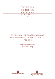 Imatge de Textos Jurídics Catalans - El Tribunal de Contrafaccions de Catalunya i la seva activitat (1702-1713)