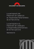 Imatge de Col·lecció Testimonis Parlamentaris - La participació del Parlament de Catalunya en l'Assemblea Parlamentària de la Francofonia. La participation du Parlement de Catalogne à l'Assemblée parlementaire de la Francophonie